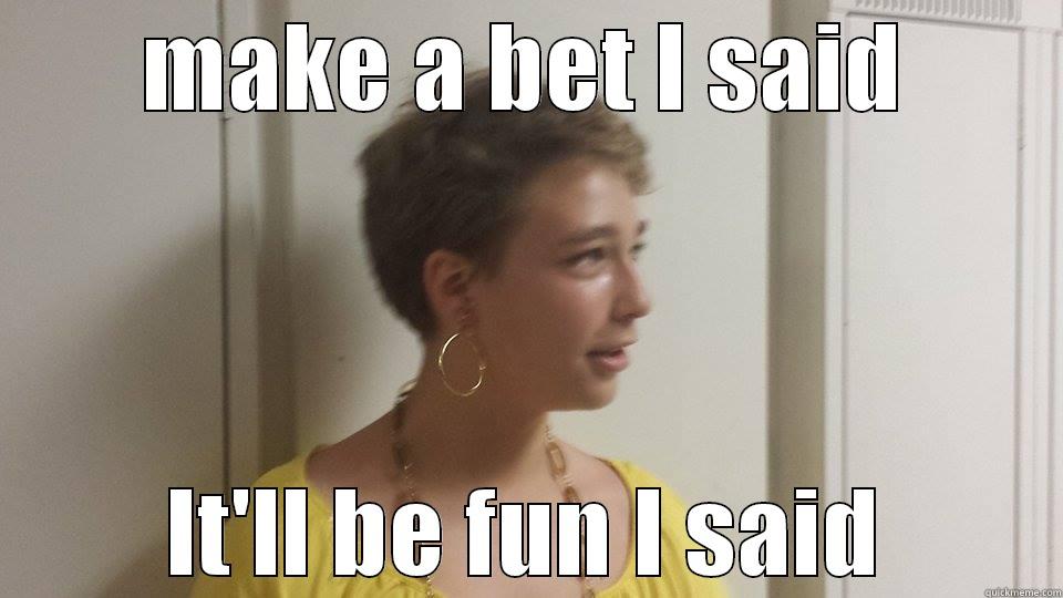 MAKE A BET I SAID IT'LL BE FUN I SAID Misc