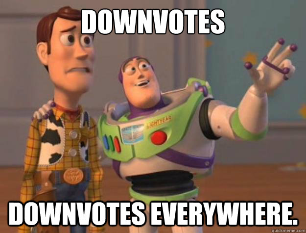 Downvotes downvotes everywhere. - Downvotes downvotes everywhere.  Toy Story