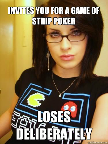 invites you for a game of strip poker loses deliberately  Cool Chick Carol