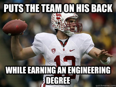 Puts the team on his back while earning an engineering degree  Andrew Luck