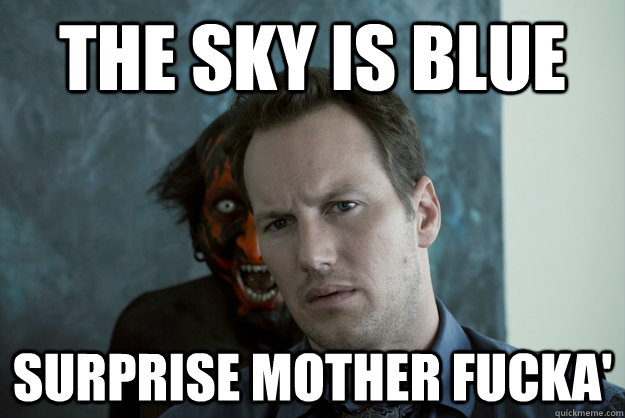 The Sky is Blue Surprise Mother Fucka' - The Sky is Blue Surprise Mother Fucka'  Obvious Insidious Demon