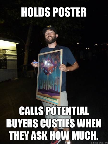 Holds poster Calls potential buyers custies when they ask how much.   
