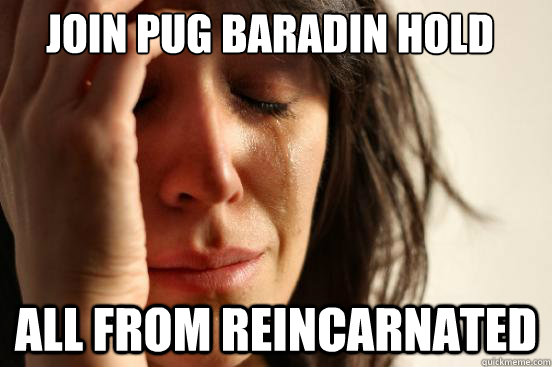 Join Pug Baradin Hold All from Reincarnated  First World Problems