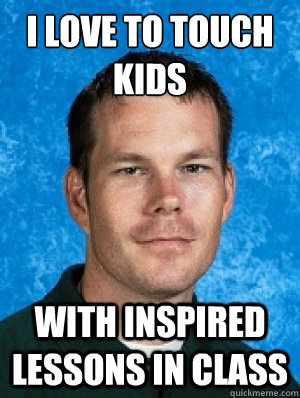 I love to touch kids with inspired lessons in class  Erotic Every