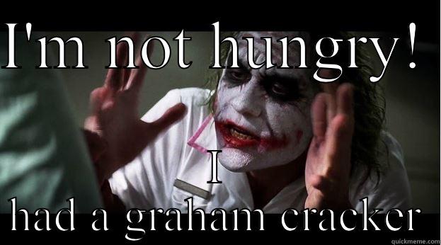 I'M NOT HUNGRY!  I HAD A GRAHAM CRACKER Joker Mind Loss
