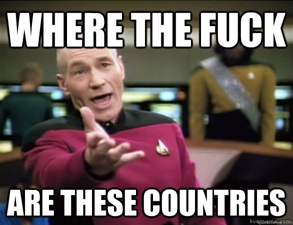 where the fuck are these countries  Annoyed Picard HD