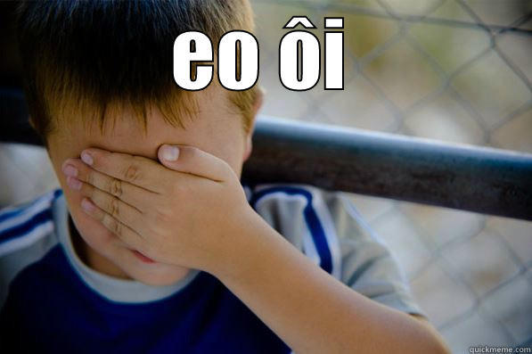 EO ÔI  Confession kid