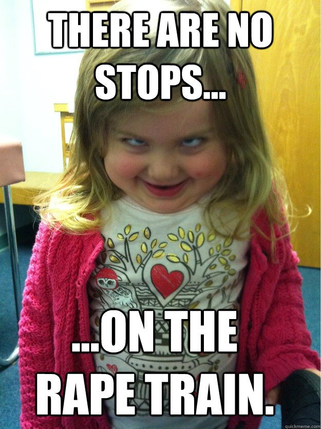 There are no stops... ...On the Rape Train. - There are no stops... ...On the Rape Train.  pedofear