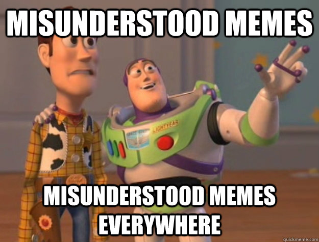 Misunderstood Memes   Misunderstood memes Everywhere - Misunderstood Memes   Misunderstood memes Everywhere  Buzz Lightyear