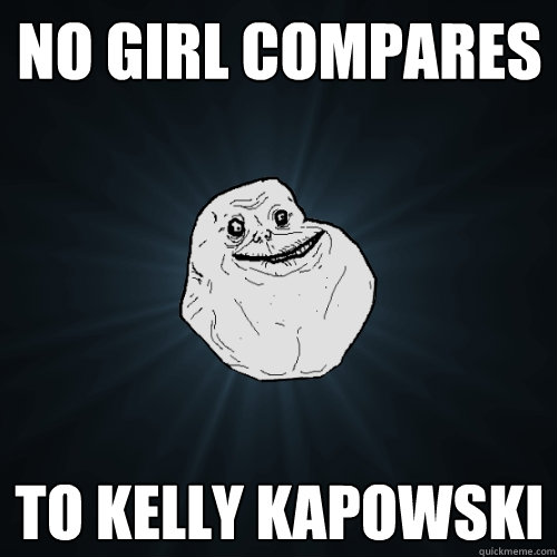 No girl compares to Kelly Kapowski  Forever Alone