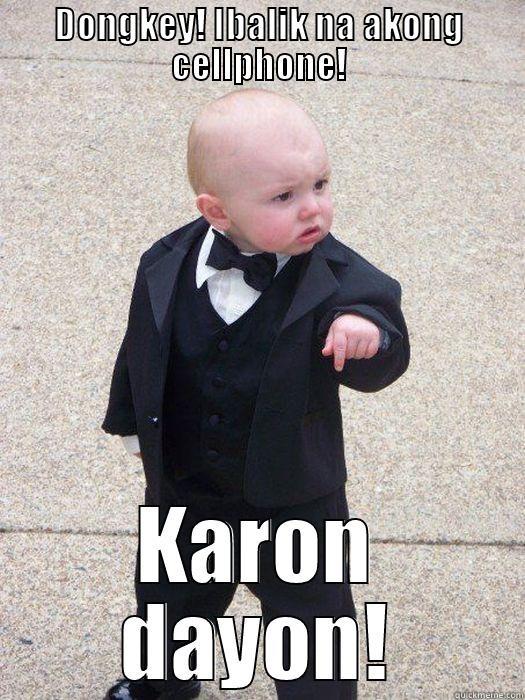 Hoy Dongkey!! - DONGKEY! IBALIK NA AKONG CELLPHONE! KARON DAYON! Baby Godfather
