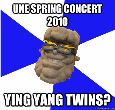 UNE Spring concert 2010 ying yang twins? - UNE Spring concert 2010 ying yang twins?  UNEmes