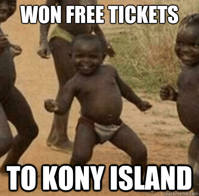 Won free tickets To Kony island  Third World Success Kid