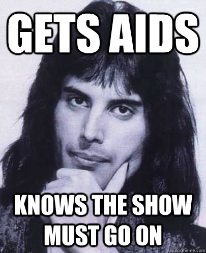 gets aids knows the show must go on  Good Guy Freddie Mercury