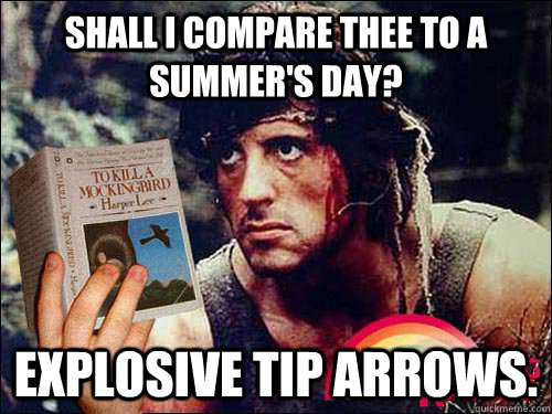 shall i compare thee to a summer's day? Explosive tip arrows. - shall i compare thee to a summer's day? Explosive tip arrows.  Intellectual Rambo