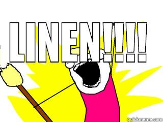  LINEN!!!! All The Things