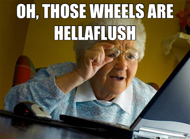 OH, THOSE WHEELS ARE HELLAFLUSH   Grandma finds the Internet