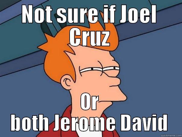 NOT SURE IF JOEL CRUZ OR BOTH JEROME DAVID Futurama Fry
