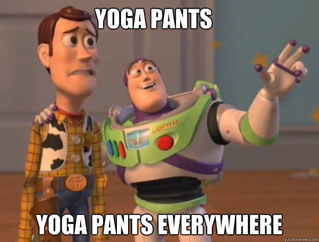 Yoga Pants Yoga Pants EVERYWHERE  buzz