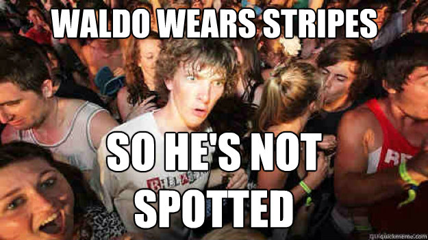 Waldo wears stripes  so he's not 
spotted - Waldo wears stripes  so he's not 
spotted  Misc