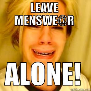 LEAVE MENSWE@R ALONE! Misc