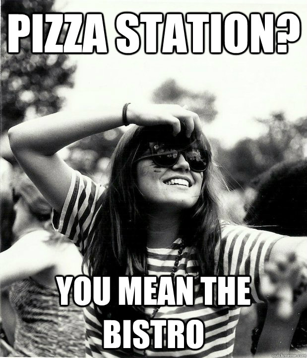 pizza station? you mean the bistro  Georgetown Hipster