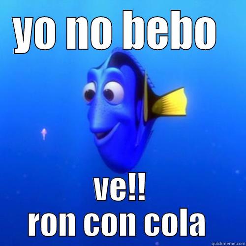 YO NO BEBO  VE!! RON CON COLA  dory