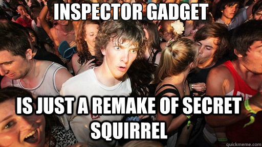 Inspector Gadget Is just a remake of secret squirrel  Sudden Clarity Clarence