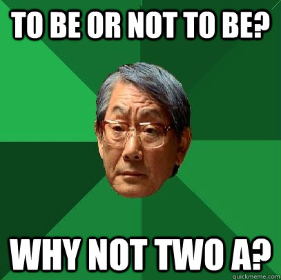 To be or not to be? Why not two A?  High Expectations Asian Father