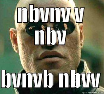 NBVNV V NBV  BVNVB NBVV Matrix Morpheus