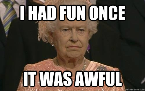 I had fun once it was awful - I had fun once it was awful  Olympics Queen