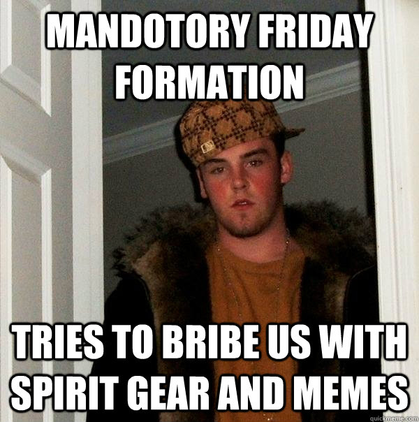 Mandotory Friday Formation Tries to bribe us with Spirit gear and memes  Scumbag Steve