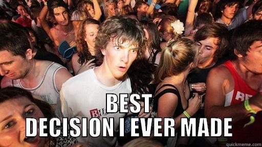  BEST DECISION I EVER MADE Sudden Clarity Clarence