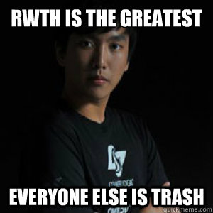 rwth is the greatest everyone else is trash - rwth is the greatest everyone else is trash  doublelift