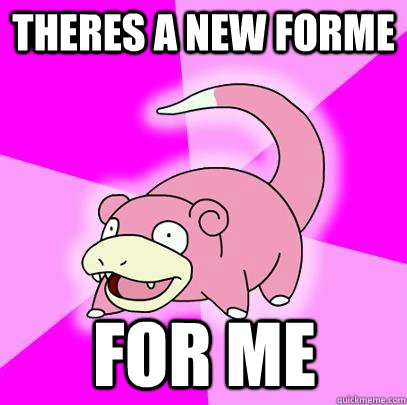 Theres a new forme for me  Slowpoke