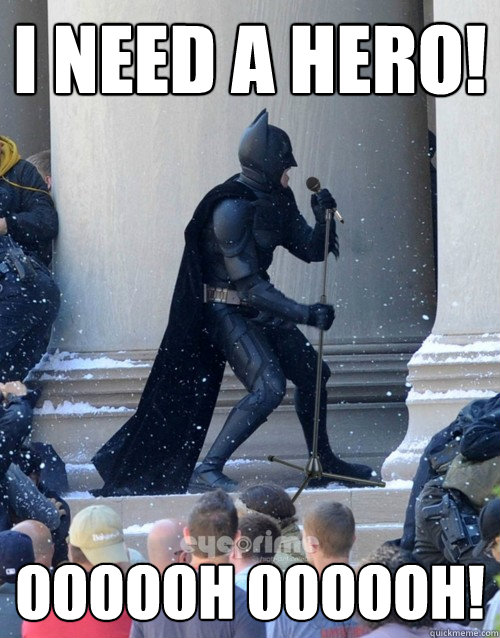 I need a hero! Oooooh oooooh! - I need a hero! Oooooh oooooh!  Karaoke Batman