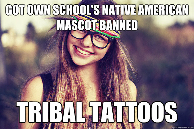 Got own school's Native American mascot banned Tribal tattoos - Got own school's Native American mascot banned Tribal tattoos  Hip-ocrisy