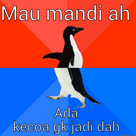 MAU MANDI AH  ADA KECOA GK JADI DAH Socially Awesome Awkward Penguin