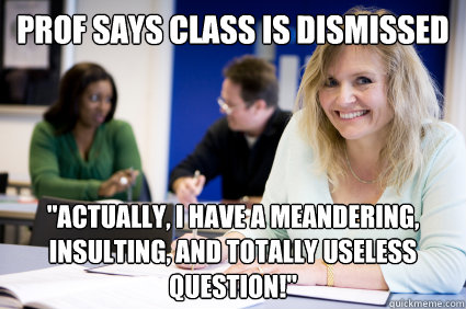 Prof says class is dismissed 