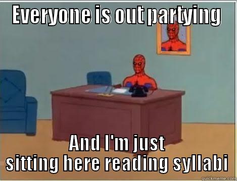 EVERYONE IS OUT PARTYING AND I'M JUST SITTING HERE READING SYLLABI Spiderman Desk