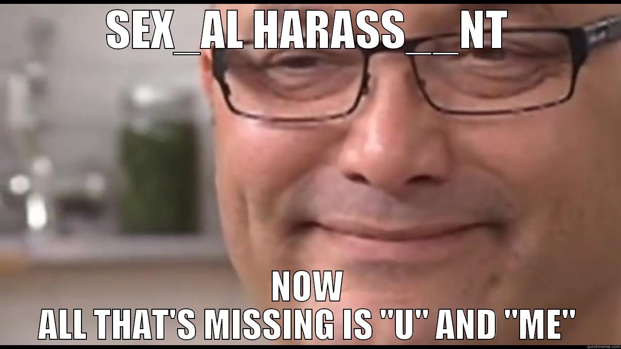 SEX_AL HARASS__NT NOW ALL THAT'S MISSING IS 