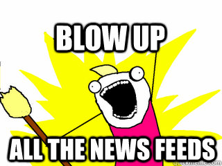 ALL THE NEWS FEEDS blow up  All The Thigns