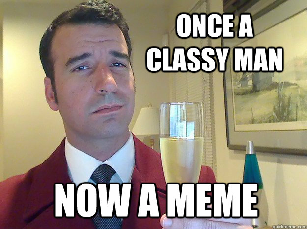 Once a classy man Now a meme  Fabulous Divorced Guy