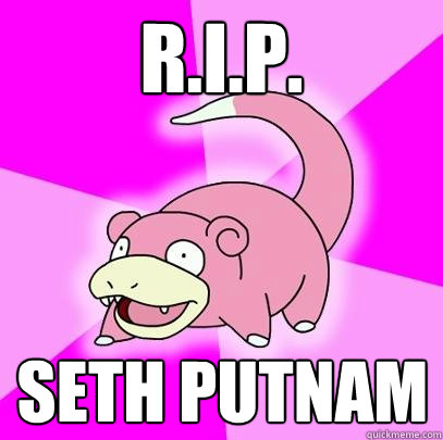 R.i.p. Seth Putnam  Slowpoke