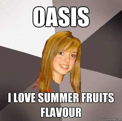 Oasis I love summer fruits flavour - Oasis I love summer fruits flavour  Musically Oblivious 8th Grader
