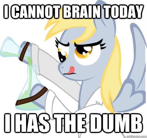 i cannot brain today i has the dumb - i cannot brain today i has the dumb  Cannon Brain