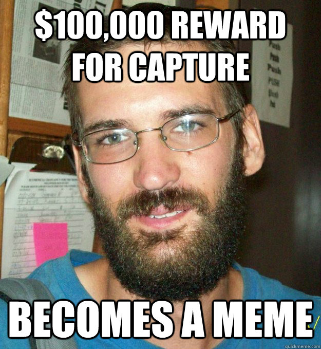 $100,000 reward for capture Becomes a meme  Eric Justin TOth Beard