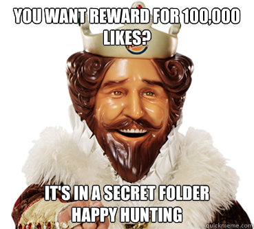 You want reward for 100,000 likes? It's in a secret folder
Happy hunting  