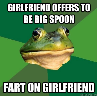Girlfriend offers to be big spoon fart on girlfriend  Foul Bachelor Frog