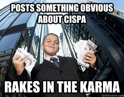 Posts something obvious about CISPA Rakes in the karma  